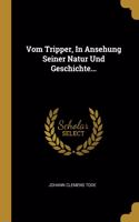 Vom Tripper, In Ansehung Seiner Natur Und Geschichte...
