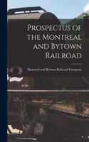 Prospectus of the Montreal and Bytown Railroad [microform]