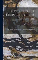 Report On the Eruptions of the Soufrière