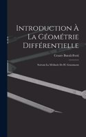Introduction À La Géométrie Différentielle: Suivant La Méthode De H. Grassmann