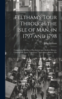 Feltham's Tour Through the Isle of Man, in 1797 and 1798