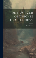 Beiträge zur Geschichte Graubündens.