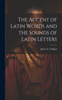 Accent of Latin Words and the Sounds of Latin Letters