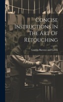 Concise Instructions In The Art Of Retouching