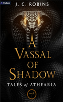 A Vassal of Shadow: An Epic Fantasy(1 Tales of Athearia)