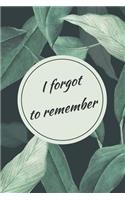 I Forgot To Remember