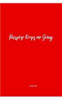 Purpose Keeps Me Going Journal