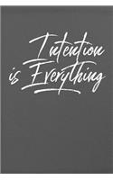 Intention is Everything