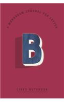 A Monogram Journal for Letter B Lined Notebook