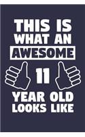 Blank Lined Journal, Notebook, Diary, Planner - This Is What An Awesome 11 Year Old Looks Like - 11th Birthday Gift For Boys And Girls: Medium College-Ruled Journey Diary, 110 page, Lined, 6x9 (15.2 x 22.9 cm)