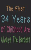 First 34 Years Of Childhood: Blank Lined Journal, Funny Happy Birthday Sketchbook, Notebook, Diary Perfect Gag Gift For 34 Year Olds