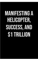 Manifesting A Helicopter Success And 1 Trillion