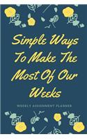 Simple Ways To Make The Most Of Our Weeks