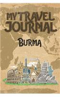 My Travel Journal Burma: 6x9 Travel Notebook or Diary with prompts, Checklists and Bucketlists perfect gift for your Trip to Burma for every Traveler