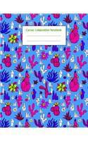Cactus Composition Notebook: Cacti Succulent Plants Writing Pages
