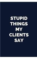 Stupid Things My Clients Say