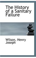 The History of a Sanitary Failure