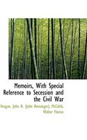 Memoirs, With Special Reference to Secession and the Civil War