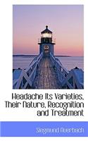 Headache Its Varieties, Their Nature, Recognition and Treatment