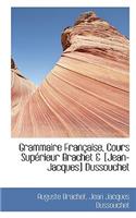 Grammaire Fran Aise, Cours Sup Rieur Brachet & [Jean-Jacques] Dussouchet