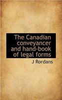 The Canadian Conveyancer and Hand-Book of Legal Forms