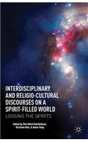 Interdisciplinary and Religio-Cultural Discourses on a Spirit-Filled World