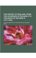 The History of England, from the Accession of Richard II to the Death of Richard III (1377-1485)