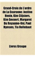 Grand-Croix de L'Ordre de La Couronne: Justine Henin, Kim Clijsters, Kim Gevaert, Margaret Du Royaume-Uni, Paul Hymans, Tia Hellebaut(French)