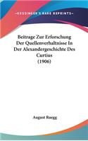 Beitrage Zur Erforschung Der Quellenverhaltnisse in Der Alexandergeschichte Des Curtius (1906)