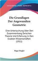 Grundlagen Der Angewandten Geometrie: Eine Untersuchung Uber Den Zusammenhang Zwischen Theorie Und Erfahrung In Den Exakten Wissenschaften (1911)