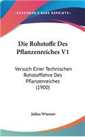 Die Rohstoffe Des Pflanzenreiches V1: Versuch Einer Technischen Rohstofflehre Des Pflanzenreiches (1900)(German)