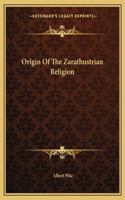 Origin Of The Zarathustrian Religion: (English)