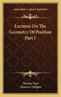 Lectures On The Geometry Of Position Part I