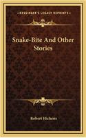 Snake-Bite And Other Stories