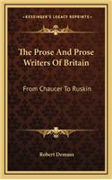 The Prose and Prose Writers of Britain: From Chaucer to Ruskin