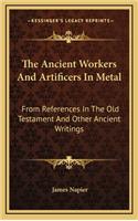 The Ancient Workers and Artificers in Metal: From References in the Old Testament and Other Ancient Writings
