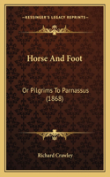 Horse and Foot: Or Pilgrims To Parnassus (1868)