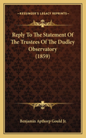 Reply To The Statement Of The Trustees Of The Dudley Observatory (1859): (English)