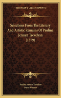 Selections From The Literary And Artistic Remains Of Paulina Jermyn Trevelyan (1879)