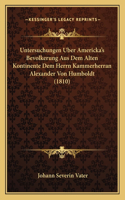 Untersuchungen Uber Americka's Bevolkerung Aus Dem Alten Kontinente Dem Herrn Kammerherran Alexander Von Humboldt (1810)