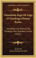 Vatnsdaela Saga Ok Saga Af Finnboga Hinum Rama