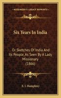 Six Years In India