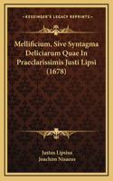 Mellificium, Sive Syntagma Deliciarum Quae In Praeclarissimis Justi Lipsi (1678)