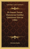 De Ioannis Tzetzae Historiarum Fontibus Quaestiones Selectae (1886)
