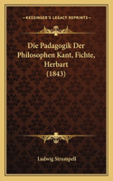 Padagogik Der Philosophen Kant, Fichte, Herbart (1843)