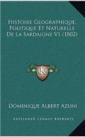 Histoire Geographique, Politique Et Naturelle De La Sardaigne V1 (1802)