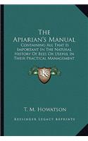 The Apiarian's Manual: Containing All That Is Important In The Natural History Of Bees Or Useful In Their Practical Management (1827)(English)
