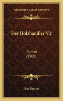 Der Holzhandler V2: Roman (1900)(German)