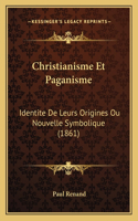 Christianisme Et Paganisme: Identite De Leurs Origines Ou Nouvelle Symbolique (1861)