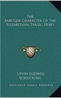The Baroque Character of the Elizabethan Tragic Hero
